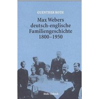 Max Webers deutsch-englische Familiengeschichte 1800-1950